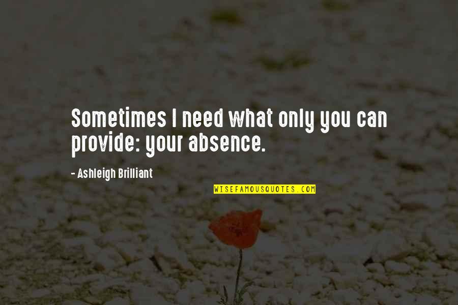 Lito Rodriguez Quotes By Ashleigh Brilliant: Sometimes I need what only you can provide: Lito Rodriguez Quotes By Ashleigh Brilliant: Sometimes I need what only you can provide: