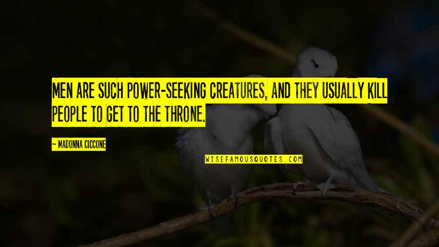 Lito Rodriguez Quotes By Madonna Ciccone: Men are such power-seeking creatures, and they usually