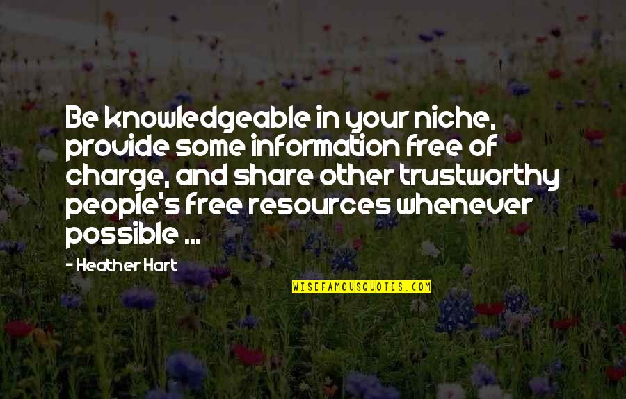 Litotes Adalah Quotes By Heather Hart: Be knowledgeable in your niche, provide some information