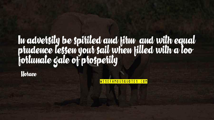 Litotes Examples Churchill Quotes By Horace: In adversity be spirited and firm, and with Litotes Examples Churchill Quotes By Horace: In adversity be spirited and firm, and with