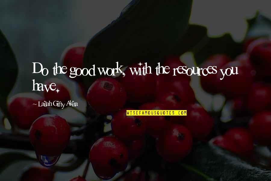 Litotes Examples Churchill Quotes By Lailah Gifty Akita: Do the good work, with the resources you Litotes Examples Churchill Quotes By Lailah Gifty Akita: Do the good work, with the resources you