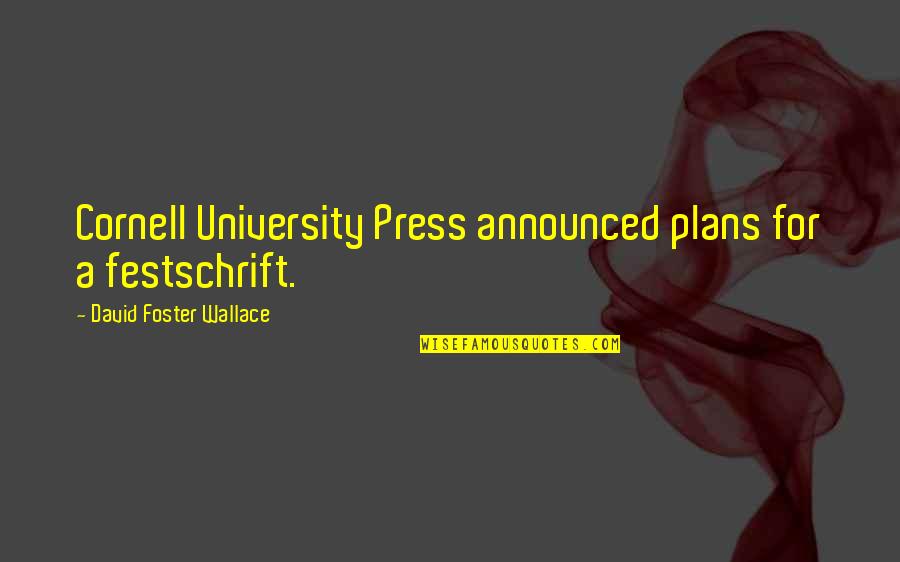 Litovchenko M Quotes By David Foster Wallace: Cornell University Press announced plans for a festschrift.