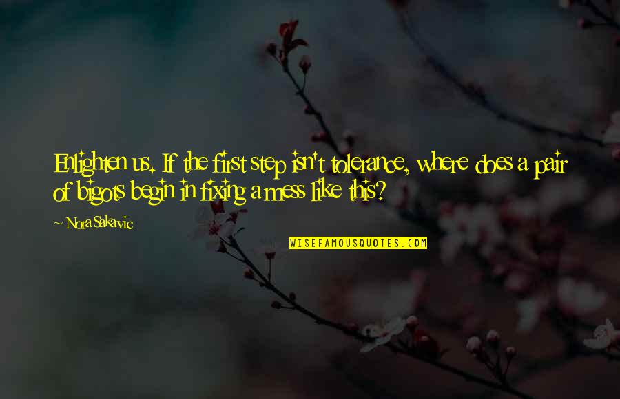 Litovchenko M Quotes By Nora Sakavic: Enlighten us. If the first step isn't tolerance,
