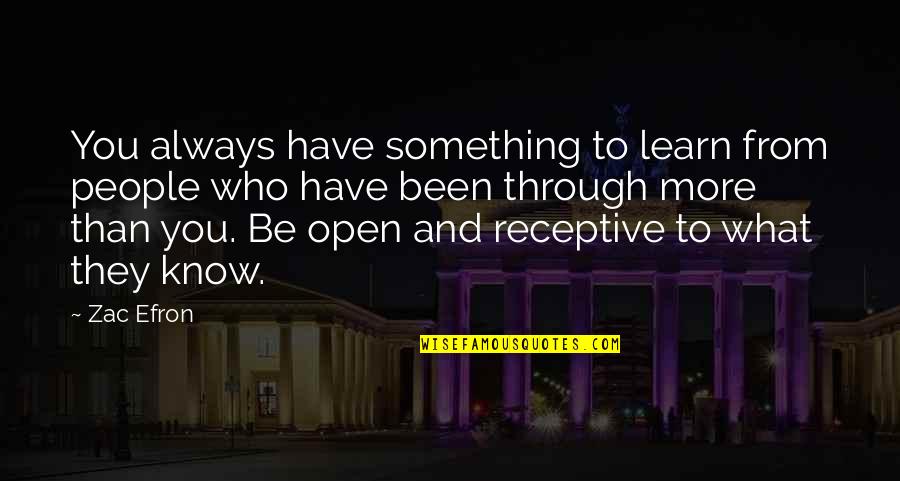 Litovchenko M Quotes By Zac Efron: You always have something to learn from people