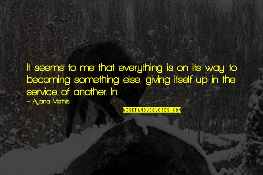 Litovchenko Suicide Quotes By Ayana Mathis: It seems to me that everything is on Litovchenko Suicide Quotes By Ayana Mathis: It seems to me that everything is on