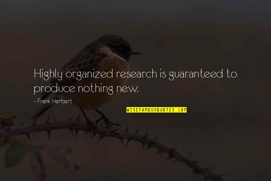 Litras Obituary Quotes By Frank Herbert: Highly organized research is guaranteed to produce nothing