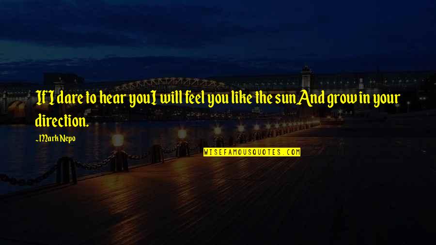 Litre Of Tears Quotes By Mark Nepo: If I dare to hear youI will feel