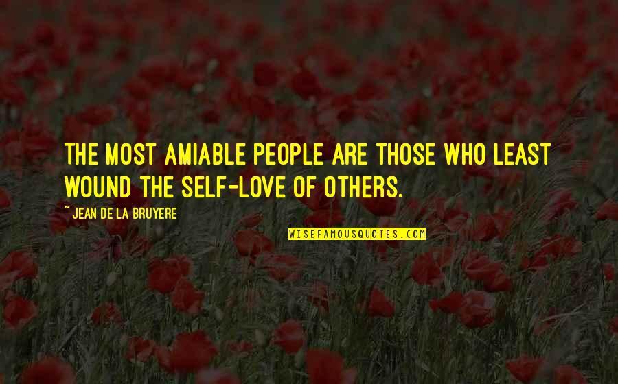 Litring Quotes By Jean De La Bruyere: The most amiable people are those who least