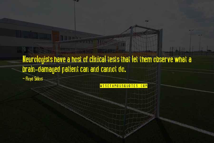 Litsa Dremousis Quotes By Floyd Skloot: Neurologists have a host of clinical tests that