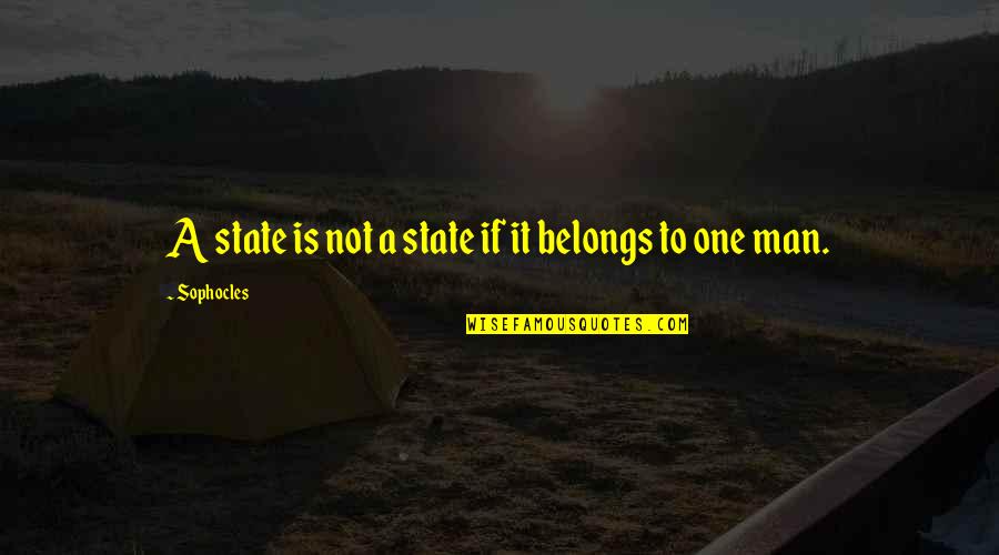 Litsk Stono Ka Quotes By Sophocles: A state is not a state if it