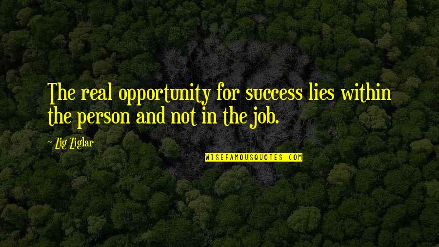 Litt Rature Francophone Quotes By Zig Ziglar: The real opportunity for success lies within the