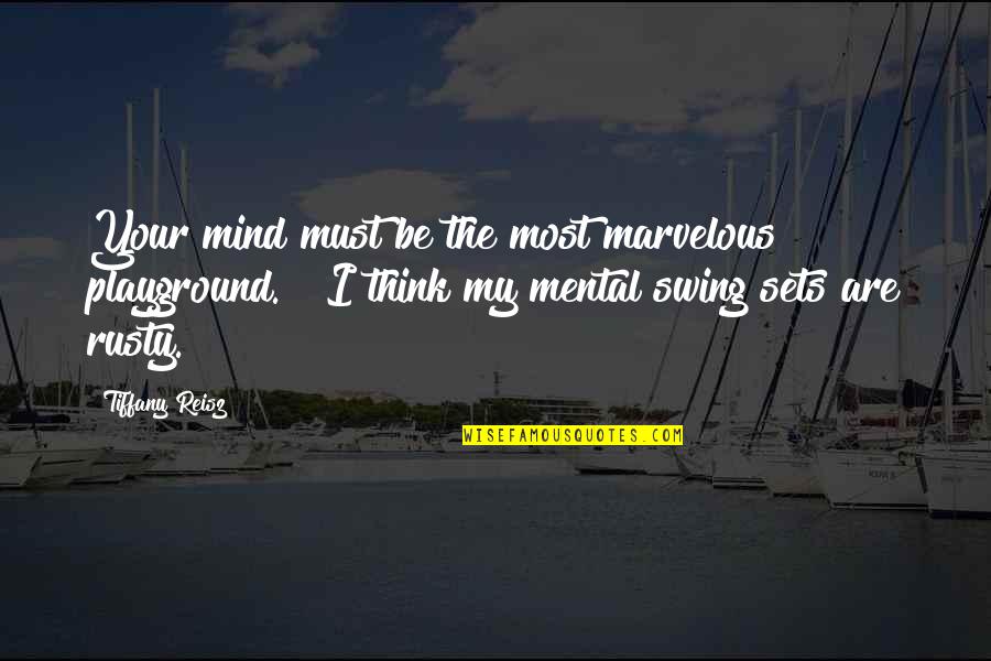 Littan Quotes By Tiffany Reisz: Your mind must be the most marvelous playground."