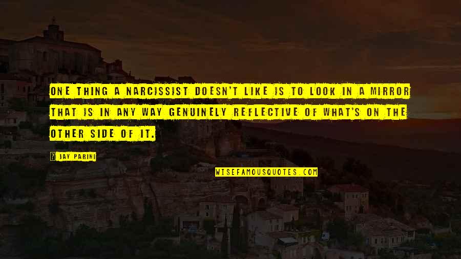 Littany Quotes By Jay Parini: One thing a narcissist doesn't like is to Littany Quotes By Jay Parini: One thing a narcissist doesn't like is to