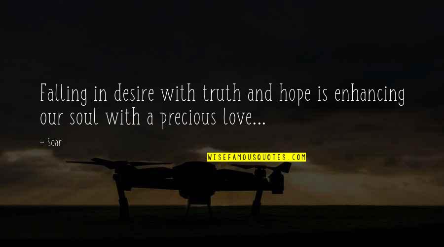 Littany Quotes By Soar: Falling in desire with truth and hope is