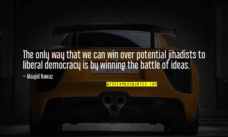 Littera Quotes By Maajid Nawaz: The only way that we can win over