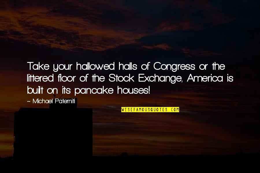 Littered Quotes By Michael Paterniti: Take your hallowed halls of Congress or the