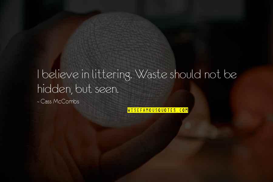 Littering Quotes By Cass McCombs: I believe in littering. Waste should not be