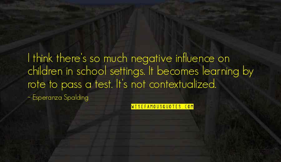 Litterio Comico Quotes By Esperanza Spalding: I think there's so much negative influence on Litterio Comico Quotes By Esperanza Spalding: I think there's so much negative influence on