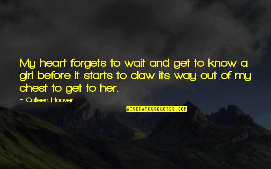 Littermates Quotes By Colleen Hoover: My heart forgets to wait and get to