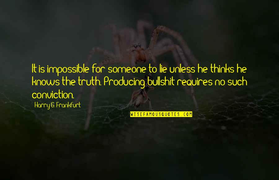 Little Bear Books Quotes By Harry G. Frankfurt: It is impossible for someone to lie unless