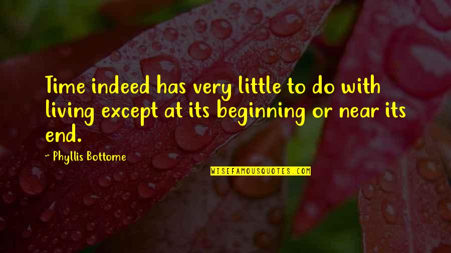 Little Beginning Quotes By Phyllis Bottome: Time indeed has very little to do with