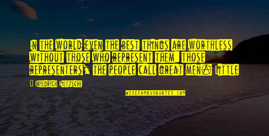 Little Best Quotes By Friedrich Nietzsche: In the world even the best things are