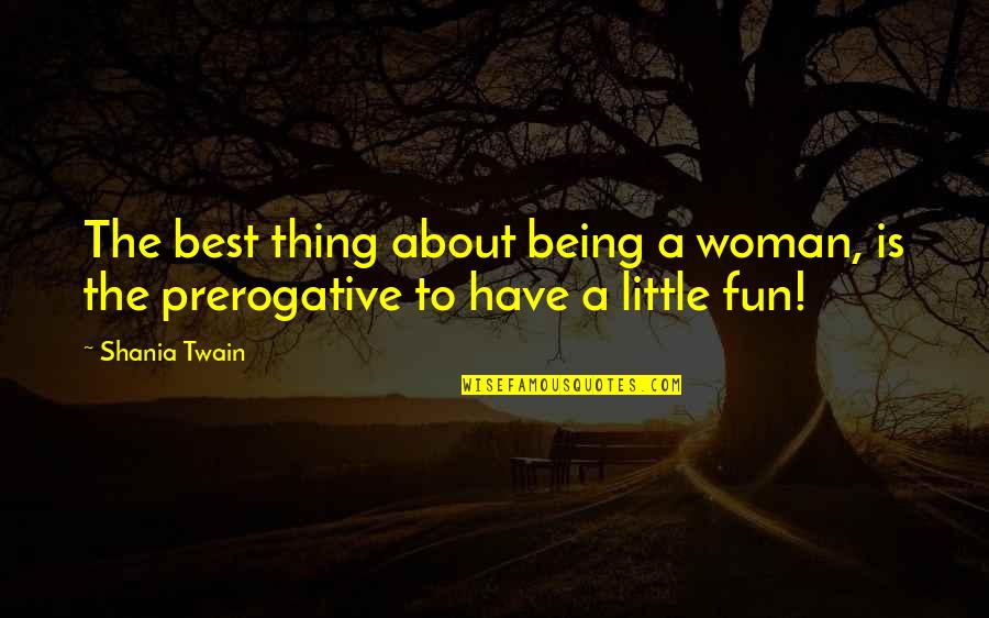 Little Best Quotes By Shania Twain: The best thing about being a woman, is