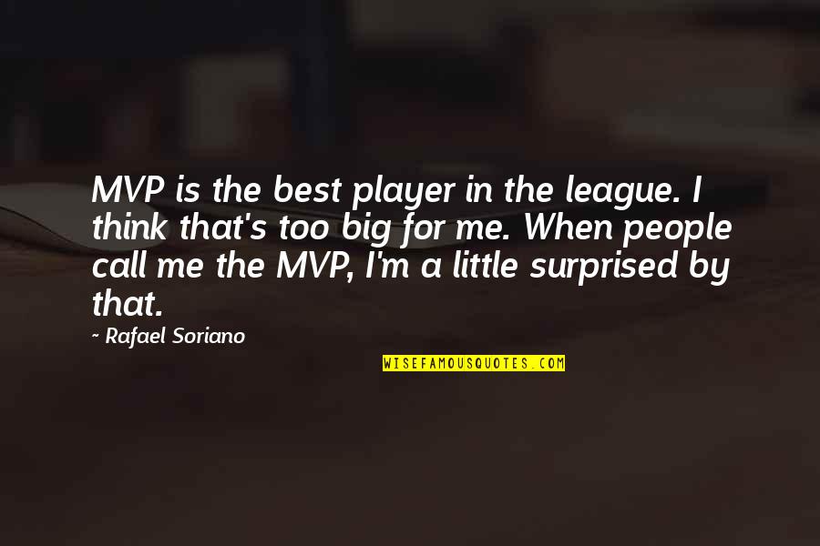 Little Big League Quotes By Rafael Soriano: MVP is the best player in the league.