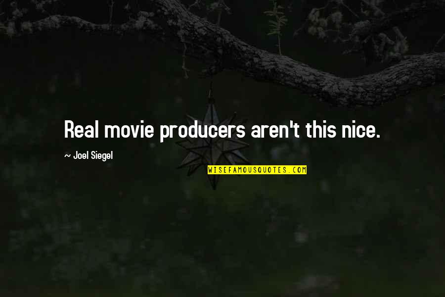 Little Bird Of Heaven Quotes By Joel Siegel: Real movie producers aren't this nice.