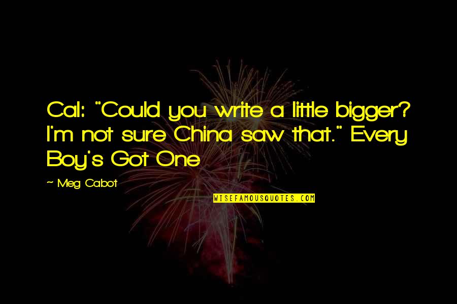 Little Boy Cute Quotes By Meg Cabot: Cal: "Could you write a little bigger? I'm