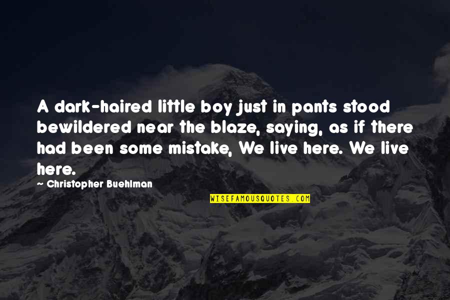 Little Boy Quotes By Christopher Buehlman: A dark-haired little boy just in pants stood Little Boy Quotes By Christopher Buehlman: A dark-haired little boy just in pants stood