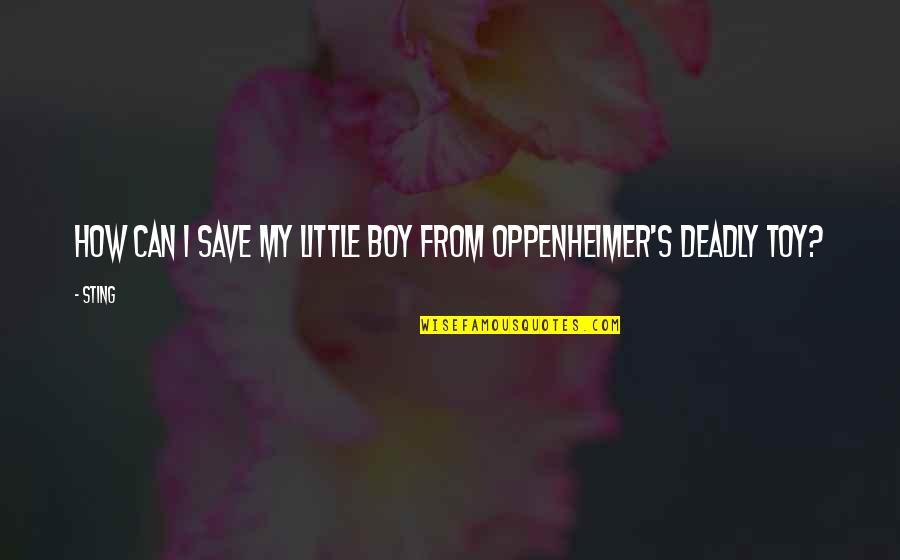 Little Boy Quotes By Sting: How can I save my little boy from