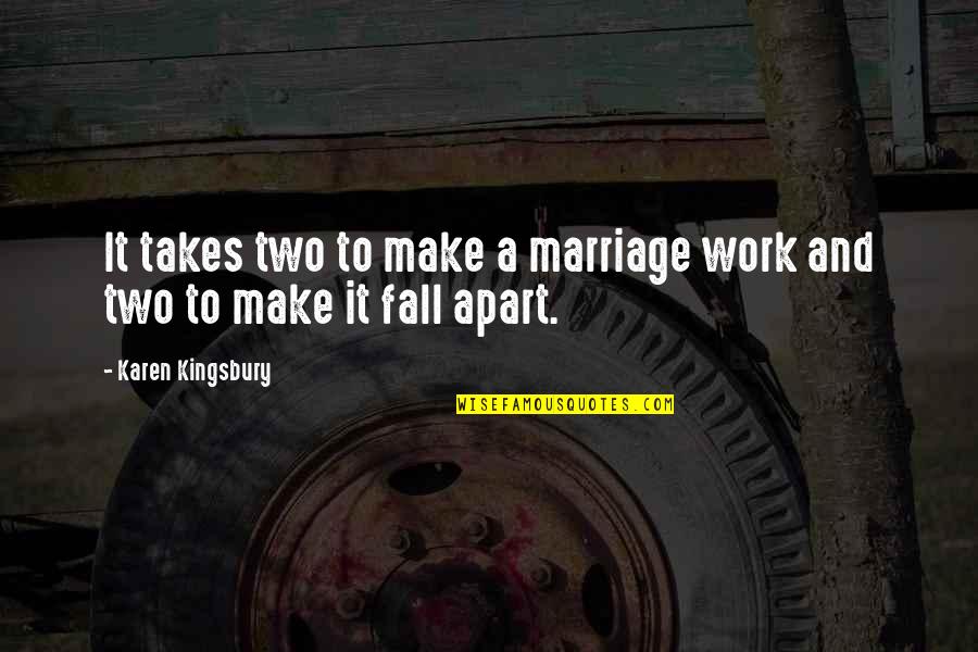 Little Boy Toddler Boy Quotes By Karen Kingsbury: It takes two to make a marriage work Little Boy Toddler Boy Quotes By Karen Kingsbury: It takes two to make a marriage work