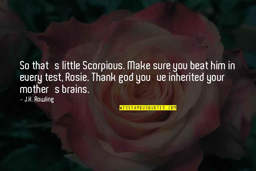 Little Brains Quotes By J.K. Rowling: So that's little Scorpious. Make sure you beat