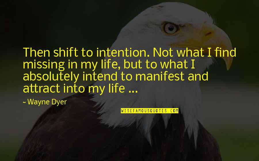 Little Britain Bitty Quotes By Wayne Dyer: Then shift to intention. Not what I find Little Britain Bitty Quotes By Wayne Dyer: Then shift to intention. Not what I find