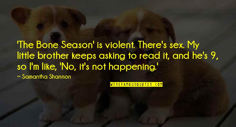 Little Brother Quotes By Samantha Shannon: 'The Bone Season' is violent. There's sex. My