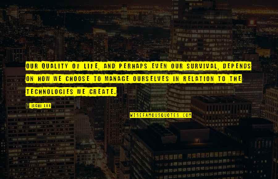 Little Buddies Quotes By Ilchi Lee: Our quality of life, and perhaps even our