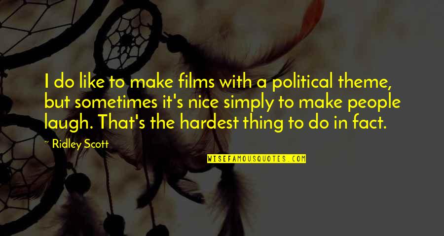 Little Buddies Quotes By Ridley Scott: I do like to make films with a Little Buddies Quotes By Ridley Scott: I do like to make films with a