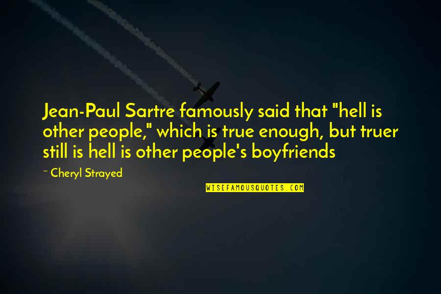 Little Busters Kud Quotes By Cheryl Strayed: Jean-Paul Sartre famously said that "hell is other