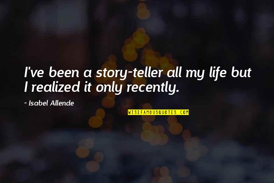 Little Busters Kud Quotes By Isabel Allende: I've been a story-teller all my life but