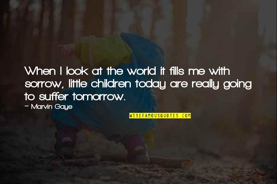 Little Children Quotes By Marvin Gaye: When I look at the world it fills