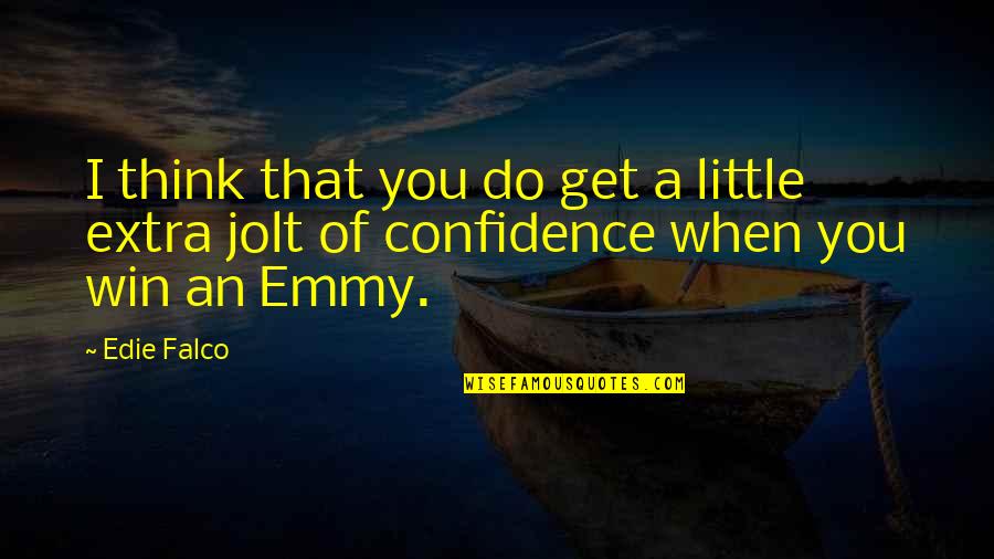 Little Confidence Quotes By Edie Falco: I think that you do get a little