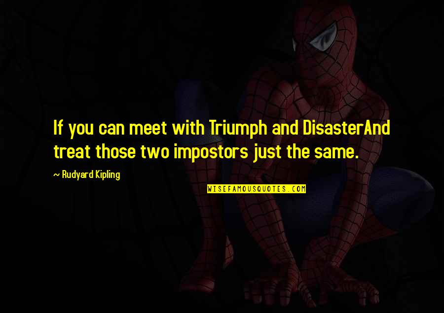 Little Cousins Quotes By Rudyard Kipling: If you can meet with Triumph and DisasterAnd