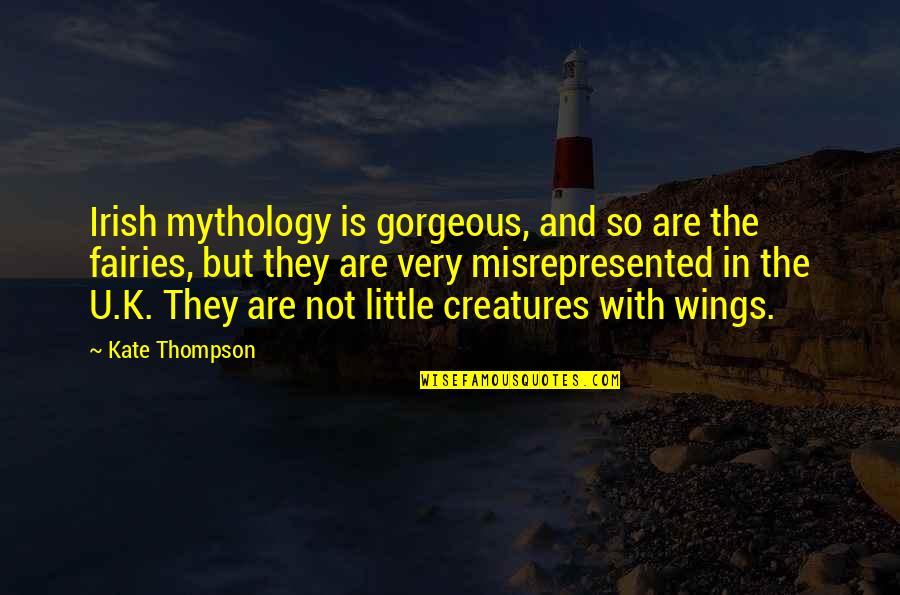 Little Creatures Quotes By Kate Thompson: Irish mythology is gorgeous, and so are the