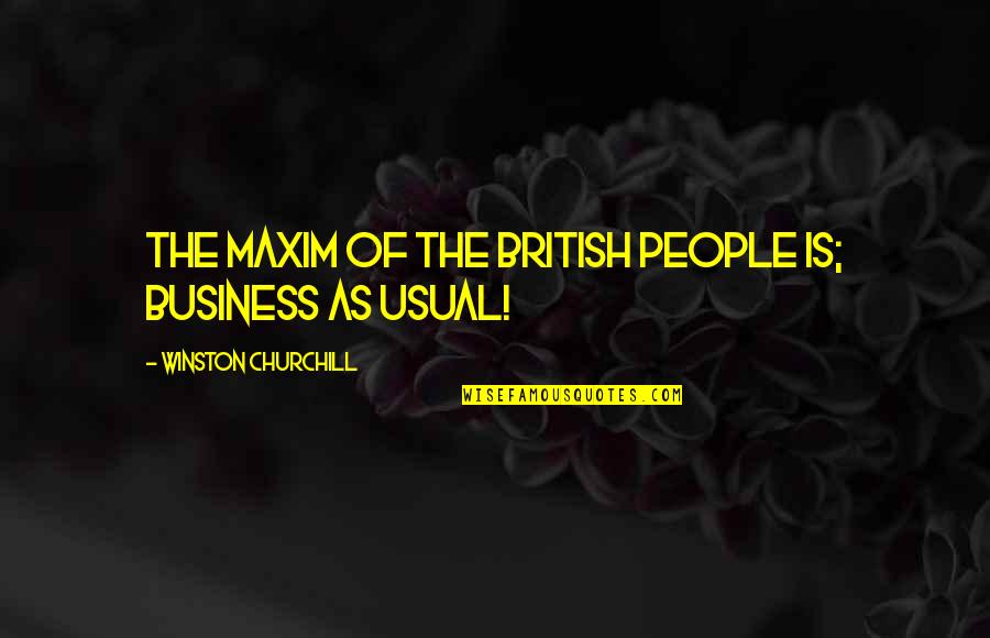 Little Darlings Quotes By Winston Churchill: The maxim of the British people is; Business