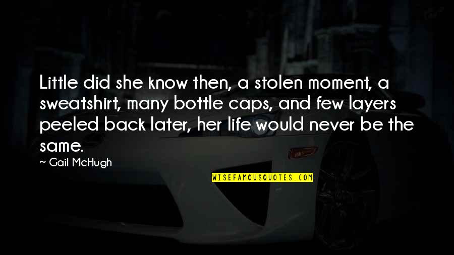 Little Did You Know Quotes By Gail McHugh: Little did she know then, a stolen moment,