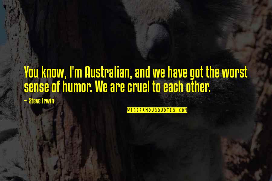 Little Dorrit Prison Quotes By Steve Irwin: You know, I'm Australian, and we have got