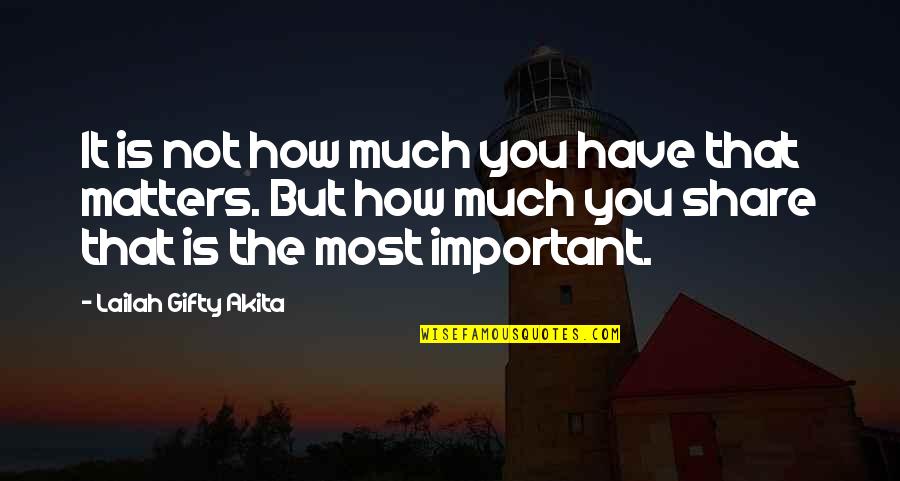 Little Einsteins Quotes By Lailah Gifty Akita: It is not how much you have that Little Einsteins Quotes By Lailah Gifty Akita: It is not how much you have that