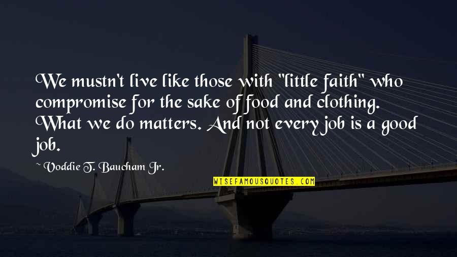 Little Faith Quotes By Voddie T. Baucham Jr.: We mustn't live like those with "little faith"