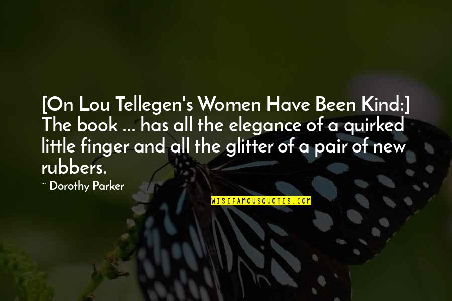 Little Finger Best Quotes By Dorothy Parker: [On Lou Tellegen's Women Have Been Kind:] The